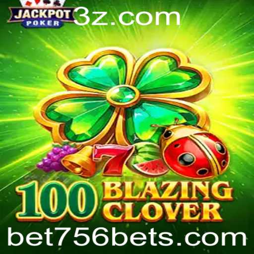 Descubra o Fascinante Mundo de 100BlazingClover: Jogue Agora com BET756